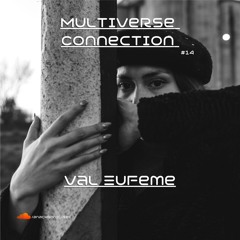 Multiverse Connection #14 - Val Eufeme
