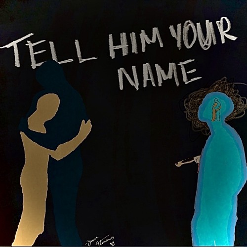 TELL HIM YOUR NAME