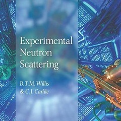 ✔️ [PDF] Download Experimental Neutron Scattering by  B. T. M. Willis &  C. J. Carlile