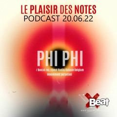 Phi Phi // Le Plaisir des Notes Podcast June 2022 On Xbeat Radio Station