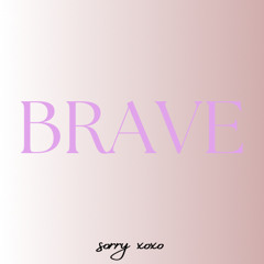 sorry xoxo - Brave [prod.sorry xoxo].wav