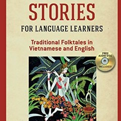 [ACCESS] EPUB 📤 Vietnamese Stories for Language Learners: Traditional Folktales in V