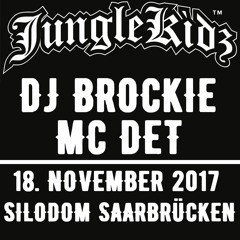 DJ BROCKIE & MC DET @ JUNGLEKIDZ - SILODOM - SAARBRÜCKEN - 18/NOV/2017