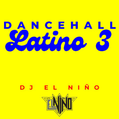 Dancehall Latino 3 (GPS, Ambiente, Friday, Lebron & Curry, La Reunion, Te Canto Bajito, Kloufrens)