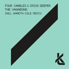 Four Candles & Criss Deeper - The Vagabond (Gareth Cole Remix)