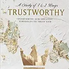 Trustworthy - Bible Study Book: Overcoming Our Greatest Struggles to Trust God[PDF] ⚡️ Download Trus