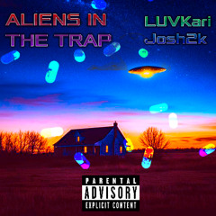 Aliens In The Trap (feat. LUVKari & Josh2k)