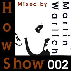 Hows Show 002 Mixed by Martin Warlich presented by Mr. Watts Hows