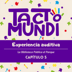 Experiencia Auditiva: Capítulo 5 - Brala