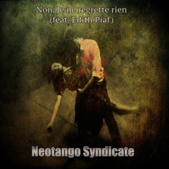 Non, Je Ne Regrette Rien - Neotango Syndicate (feat. Edith Piaf)
