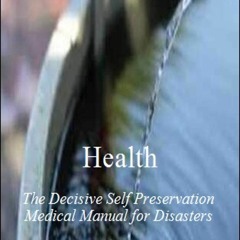READ Health: The Decisive Self Preservation Medical Manual for Disasters, Self-D
