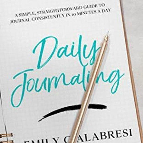 Read EBOOK 📃 Daily Journaling: A Simple Straightforward Guide to Journal Consistentl