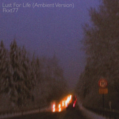 Lust for Life (Ambient Version)