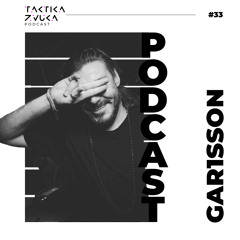 Taktika Zvuka Podcast #33 - Gar1sson