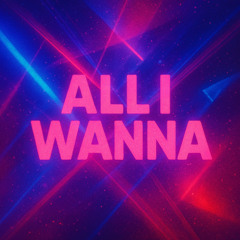 All I Wanna