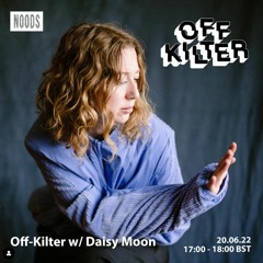 Off-Kilter w/ Daisy Moon- Noods 20.06.22