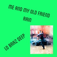 ME AND MY OLD FRIEND RAIN
