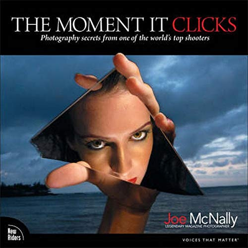 View EBOOK 📤 The Moment It Clicks: Photography Secrets from One of the World's Top S