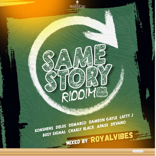SAME STORY RIDDIM_Warriors Musick_Mixed by ROYALVIBES (Konshens, Busy Signal, Charly Black + MORE)