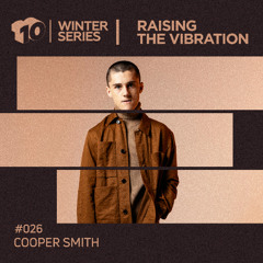 Raising the Vibration #26 - COOPER SMITH [Winter Series Warm Up Mix]