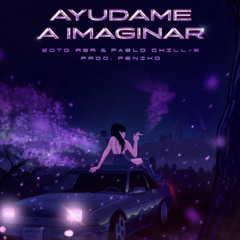 ayudame a imaginar-soto asa, pablo chill-e (sped up)