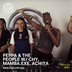 PEPPA & The People W/ CHY, mamba.exe, Achiya - October 2024 - Sigil Radio