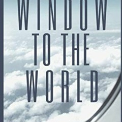 GET EPUB KINDLE PDF EBOOK Window To The World: It's the little things that matter the most by  Rande