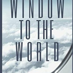 GET [EPUB KINDLE PDF EBOOK] Window To The World: It's the little things that matter the most by  Ran