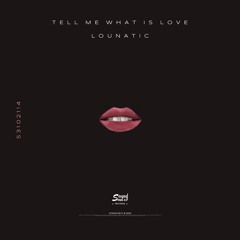 Tell Me What Is Love