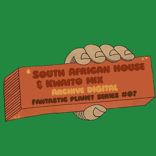 Fantastic Planet 07 - South African House & Kwaito Mix