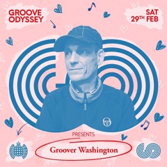 GROOVE ODYSSEY @ MINISTRY OF SOUND / GROOVER WASHINGTON UK