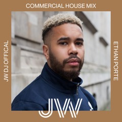 JW DJ COMMERCIAL DEEP HOUSE MIX BY ETHAN PORTE