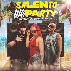 LorTara, Sparky Diva, Diardi -SALENTO WE PARTY