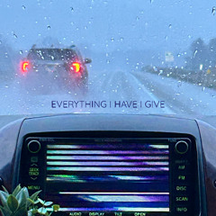 Everything I Have I Give