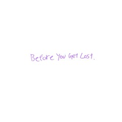 Before You Get Lost