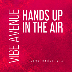 VIBE AVENUE Hands up in the air (Artfull dance club  mix)