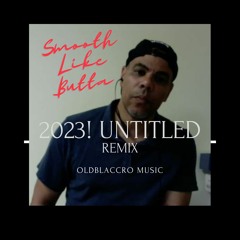 2023! Untitled Smooth Like Butta Remix