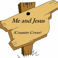 Me And Jesus - Cover by Tony