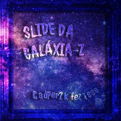 SLIDE DA GALÁXIA - Z