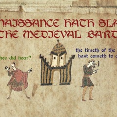 Renaissance Hath Slain The Medieval Bard