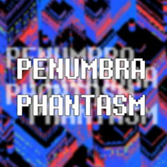PENUMBRA PHANTASM