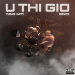 U THI GIO - YungHaty ft. Dewie