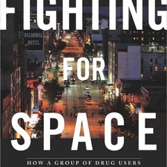 PDF✔ READ❤ Fighting for Space: How a Group of Drug Users Transformed One City?s