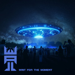 Wait For The Moment