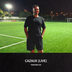 CAZAUX (Live) / Pingüino 034 / 21.08.25