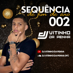 SEQUENCIA DE FIM DE ANO 002 CPX DA PENHA ( DJ VITINHO DA PENHA )