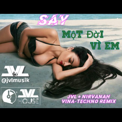 SAY MỘT ĐỜI VÌ EM (JVL House VinaHouse Techno Remix 2025) Fv
