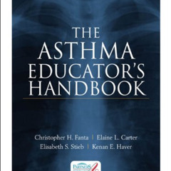 [Access] KINDLE 💙 The Asthma Educator’s Handbook by  Christopher H. Fanta &  Elaine