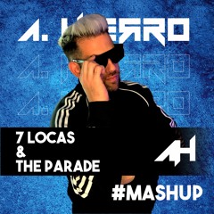 7 Locas vs The Parade - A. Hierro TECH MASHUP