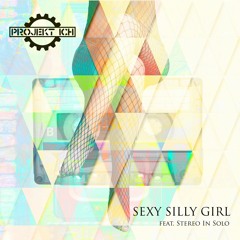 Projekt Ich feat. Stereo in Solo (Thierry Noritop) - Sexy Silly Girl (Hoof Electrodisco Remix)